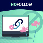 Rel=”nofollow” là gì? Cách đặt link nofollow hỗ trợ SEO chuẩn nhất hiện nay