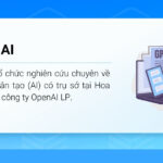 OpenAI là gì? 16 dự án nổi bật của OpenAl đã thực hiện